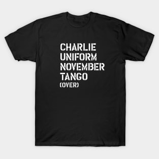 Charlie Uniform November Tango (over) Cunt  Soldier T-Shirt